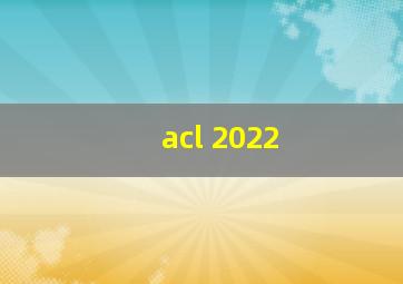 acl 2022